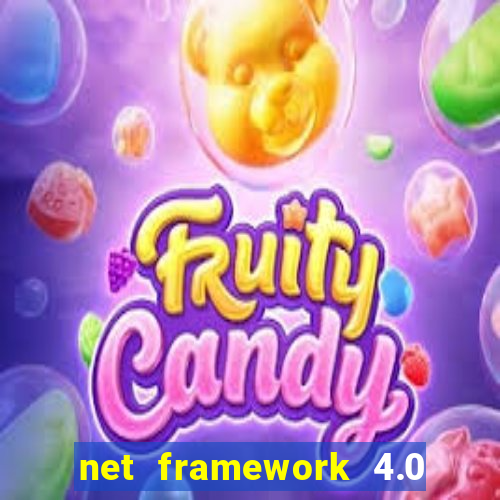 net framework 4.0 v 30319 windows 7 64 bit